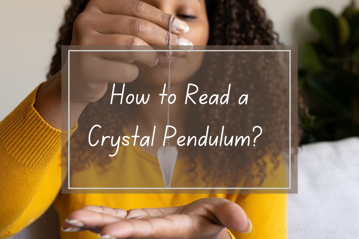Person holding crystal pendulum, text overlay: "How to Read a Crystal Pendulum?".