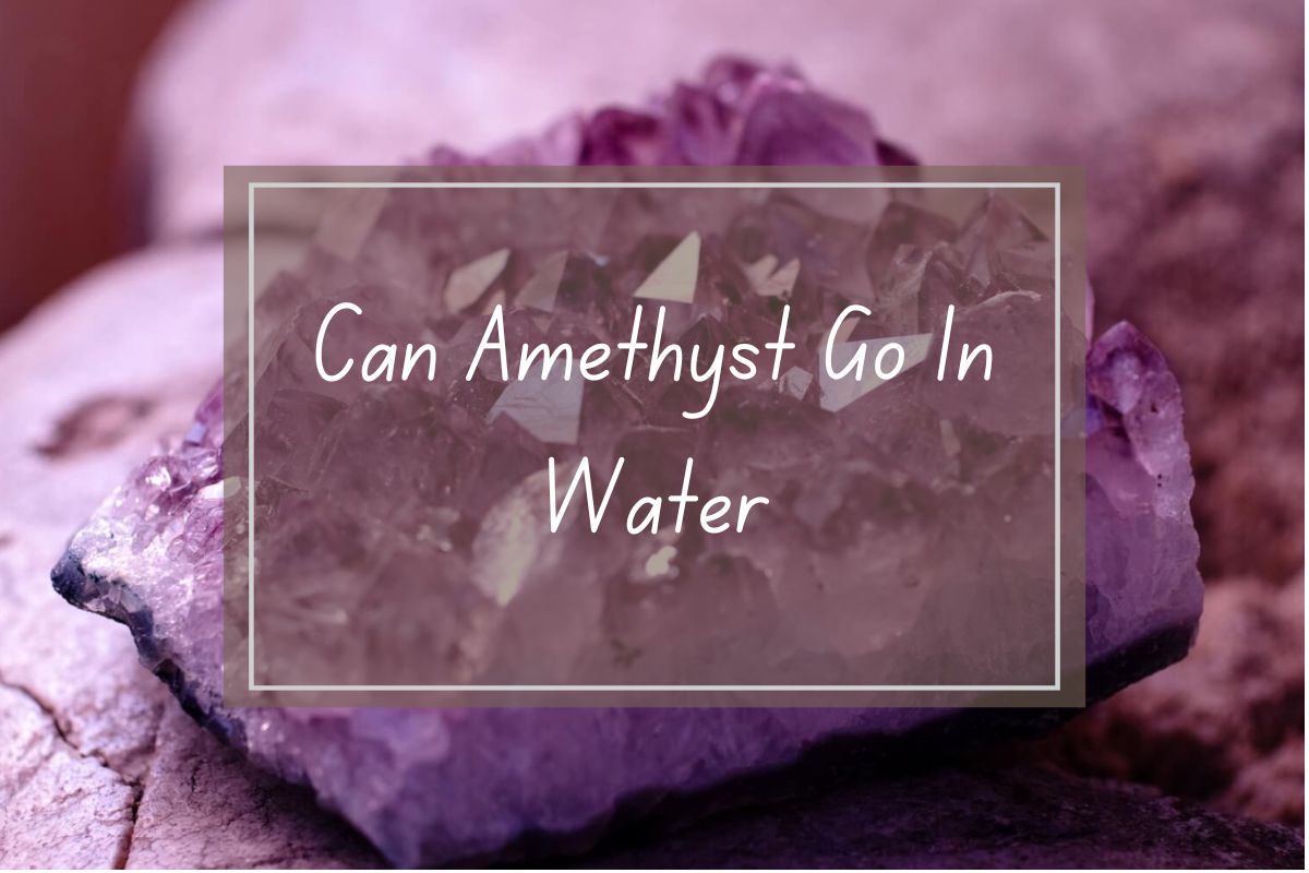 Amethyst crystal cluster, question: can amethyst go in water.