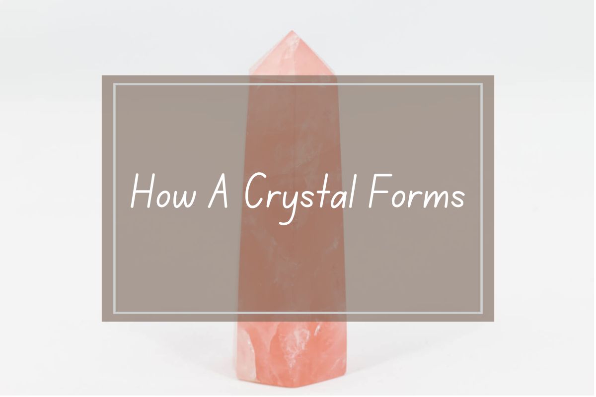 Pink crystal, How A Crystal Forms.