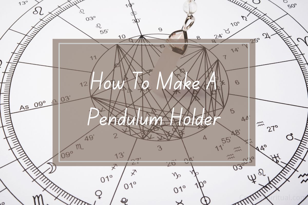 How to make a pendulum holder, illustrated with a pendulum and astrological chart.