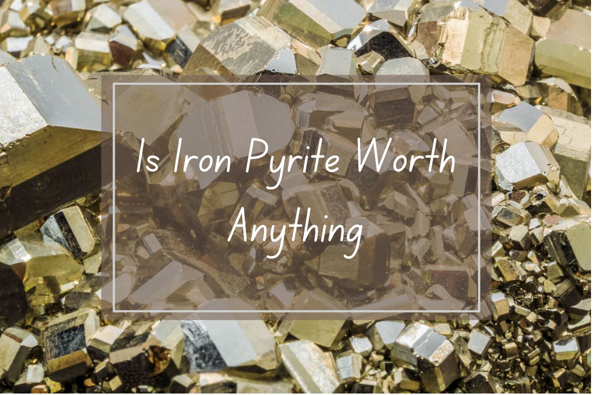 Iron pyrite crystals, close-up, question "Is iron pyrite worth anything?" overlaid.