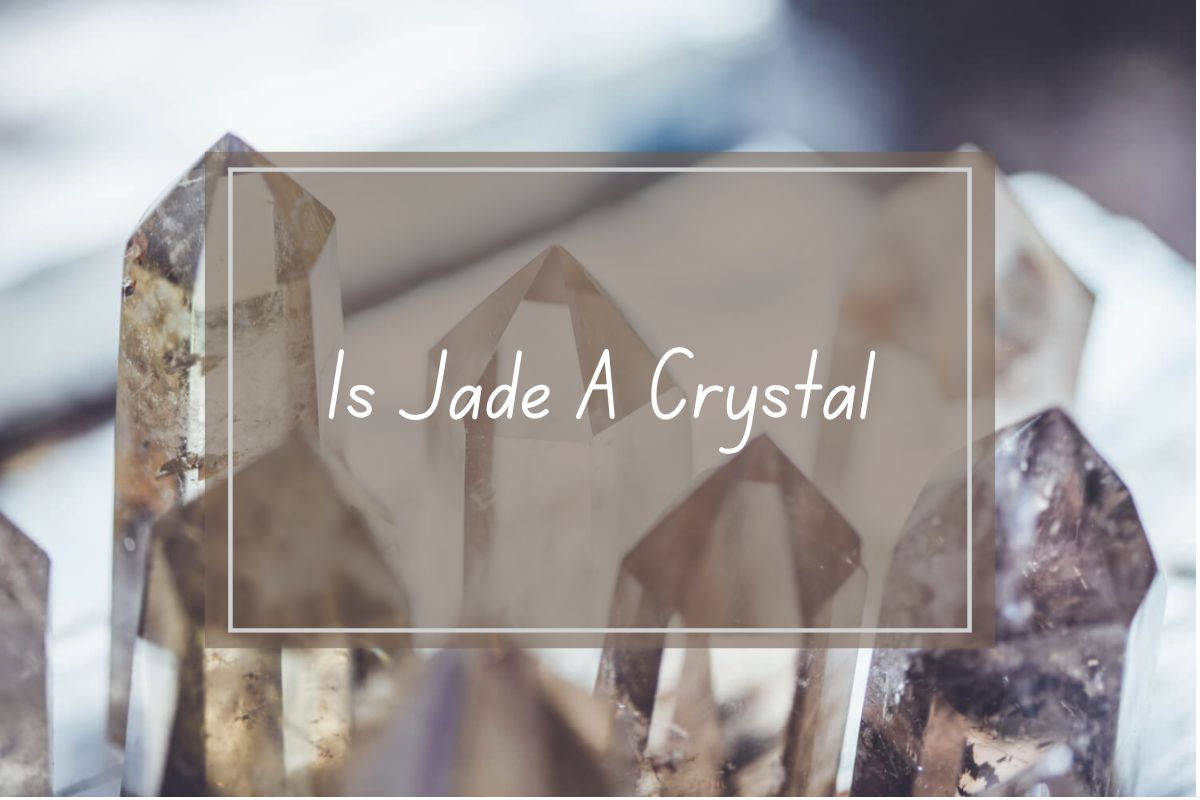 Close-up of several translucent crystals, question "Is Jade A Crystal" overlaid.  Natural crystals.