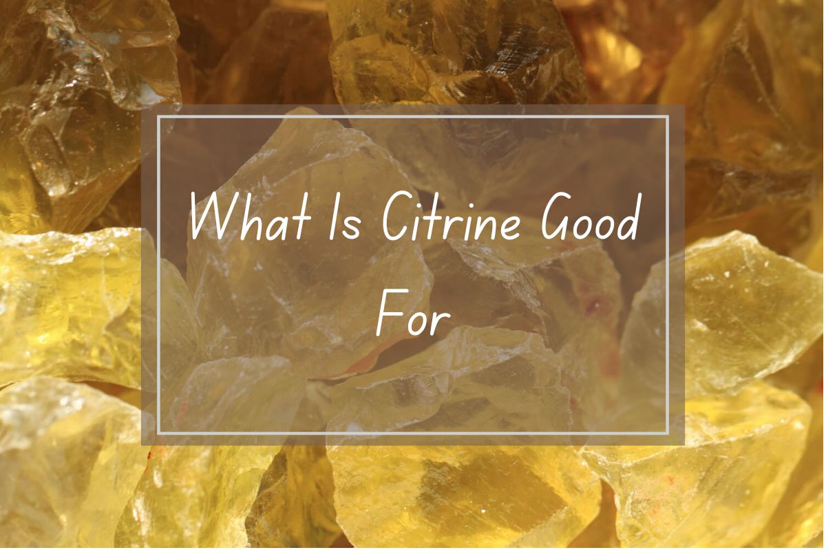 Citrine crystals, close-up, with text overlay "What is Citrine Good For?".