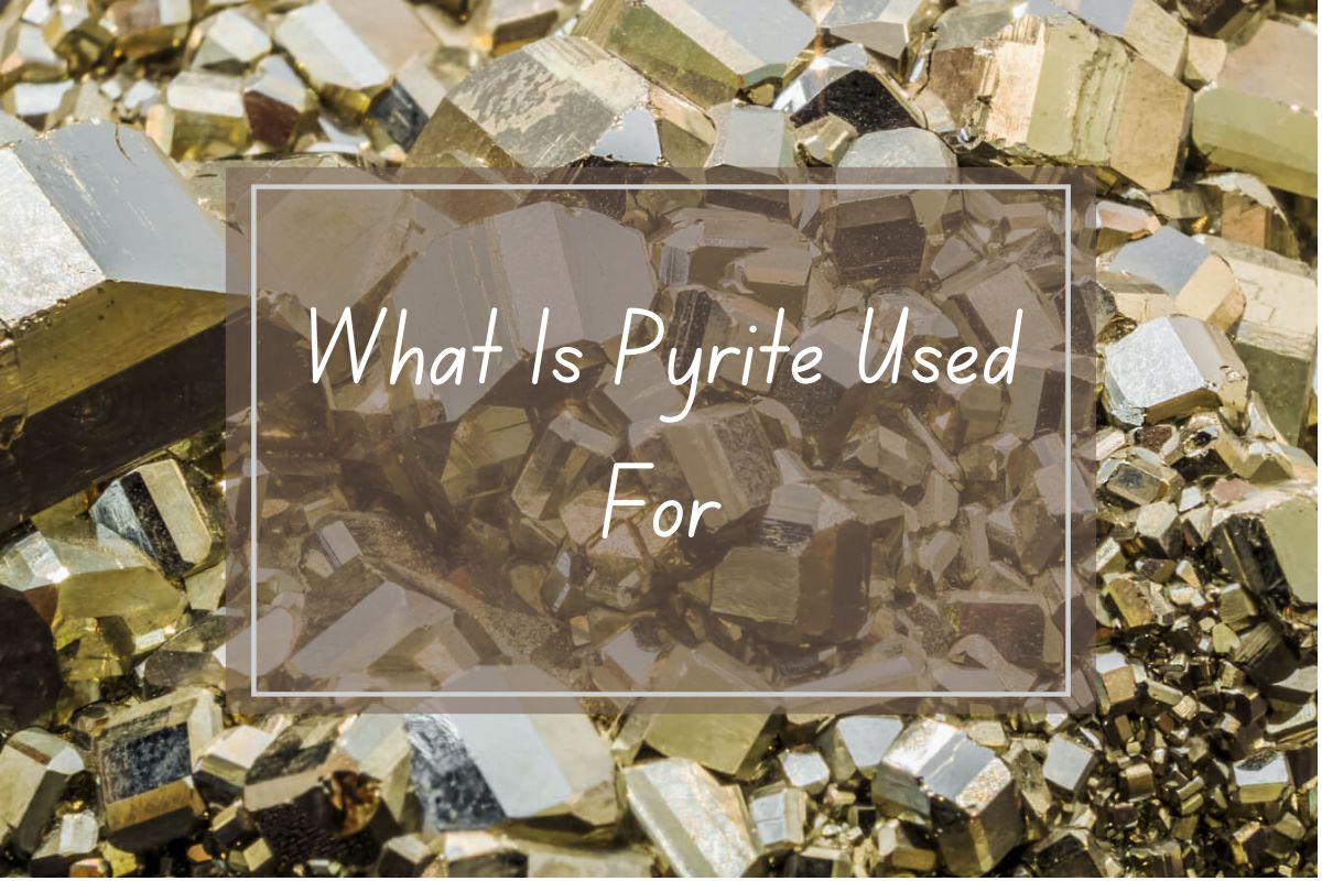 Close-up of pyrite crystals; question "What is Pyrite Used For?".