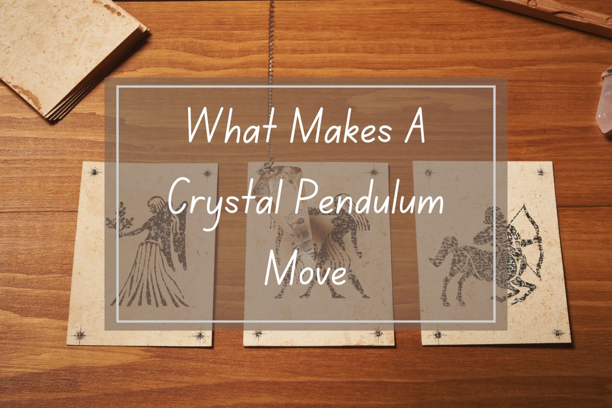 Crystal pendulum, zodiac signs, and question "What makes a crystal pendulum move".