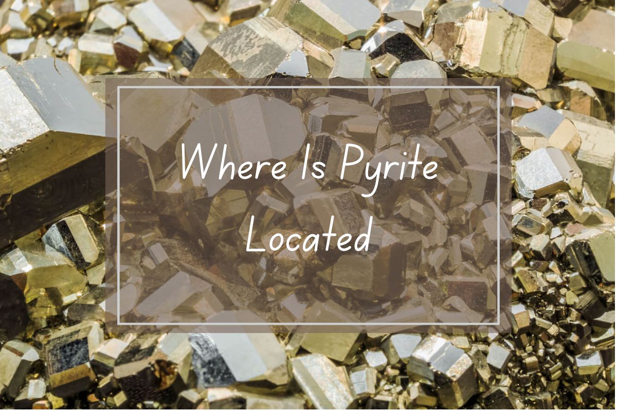 Close-up pyrite crystals,  text overlayed: "Where is Pyrite Located".