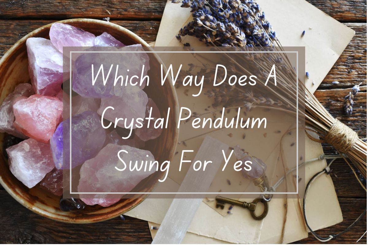 Crystal pendulum, various stones, and dried lavender on a wooden table.  A question about pendulum swings for "yes" answers.