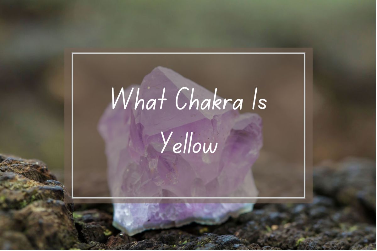 Amethyst crystal, text overlay: What Chakra is Yellow.