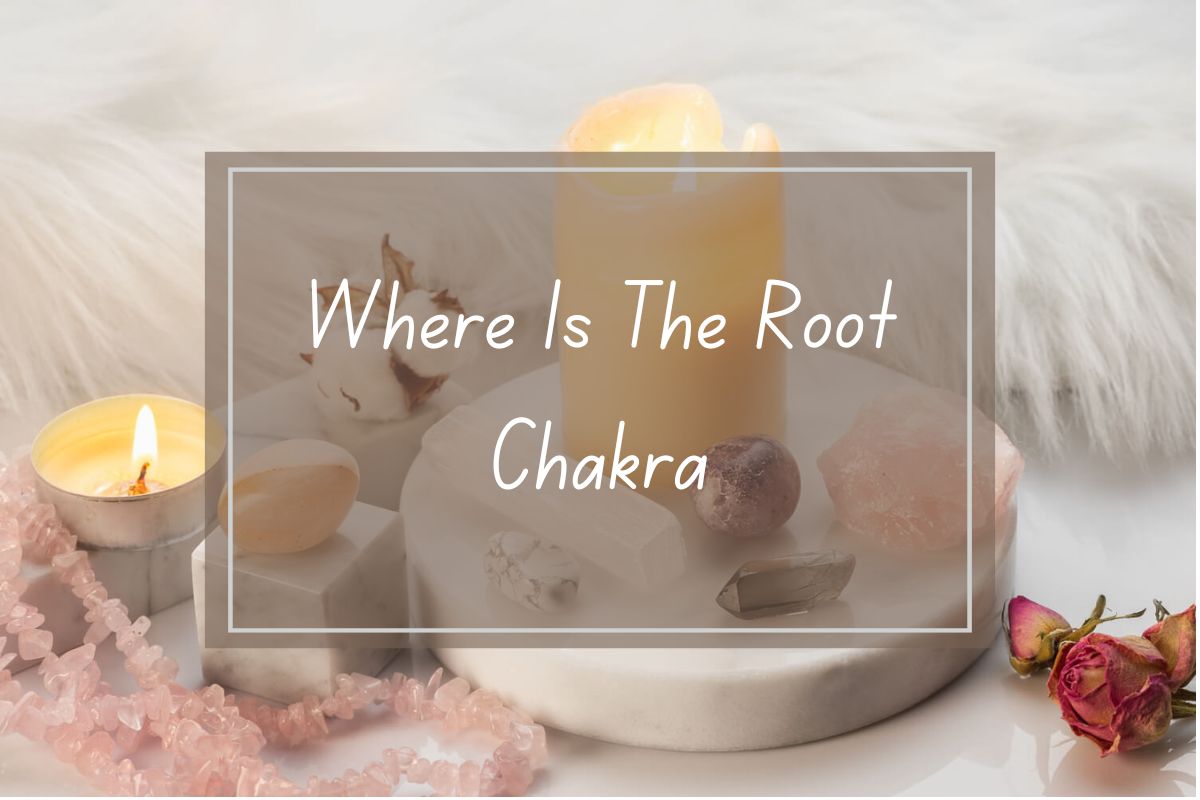 Image of crystals, candles, and cotton, with the words "Where Is The Root Chakra" displayed in a frame.