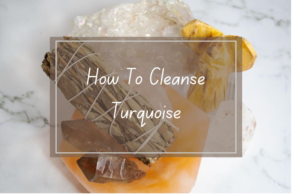 Crystals, sage, and turquoise cleansing.  How-to guide.