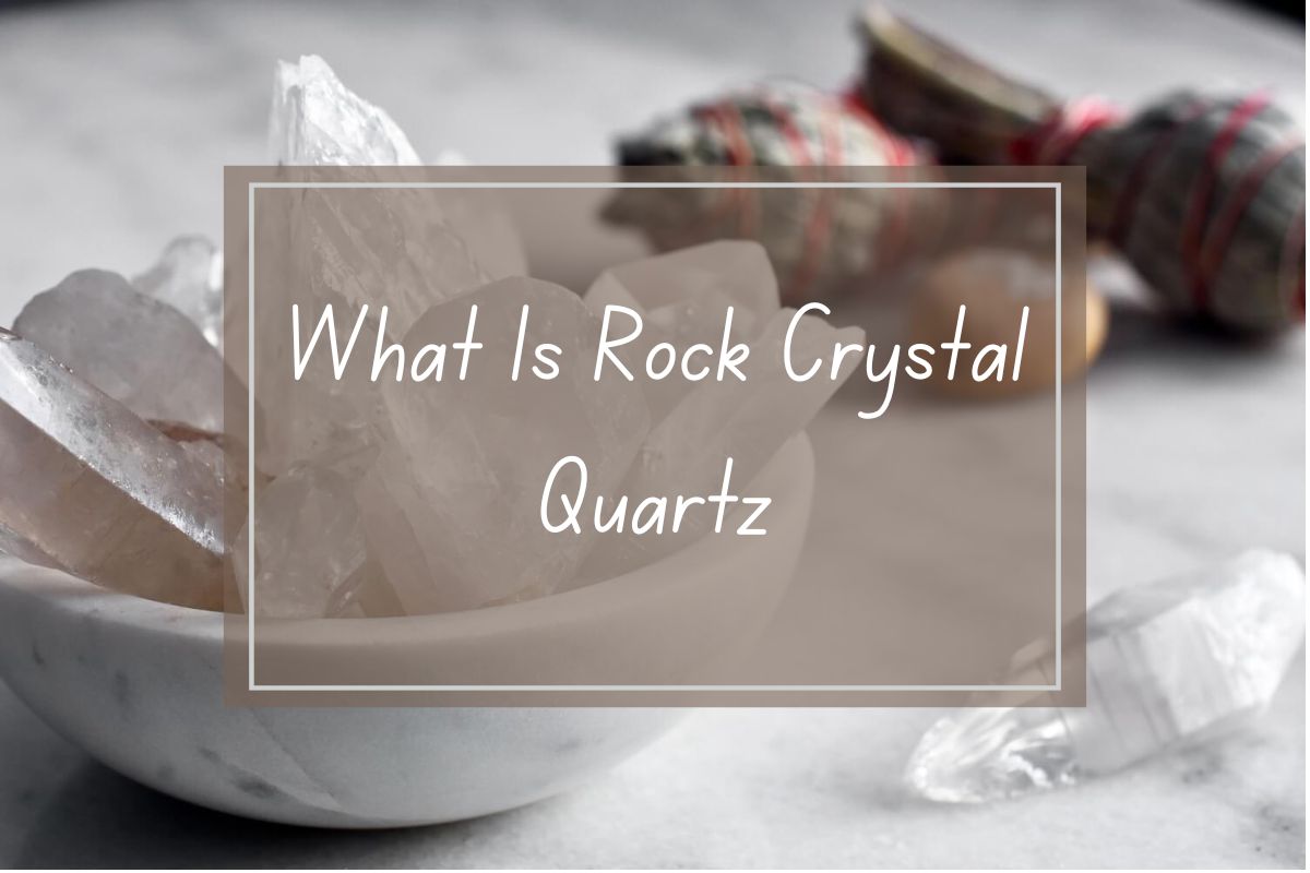 Clear quartz crystals in a bowl,  "What is Rock Crystal Quartz" title.