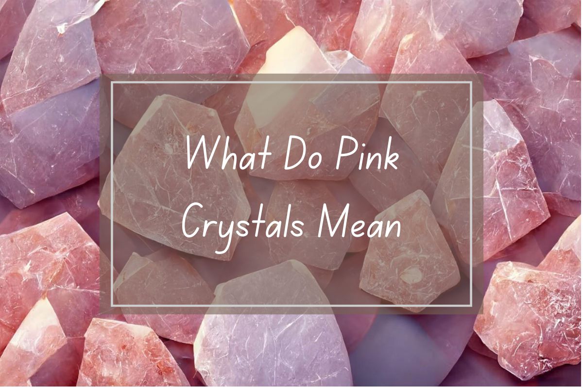 Pink crystals, What do they mean?